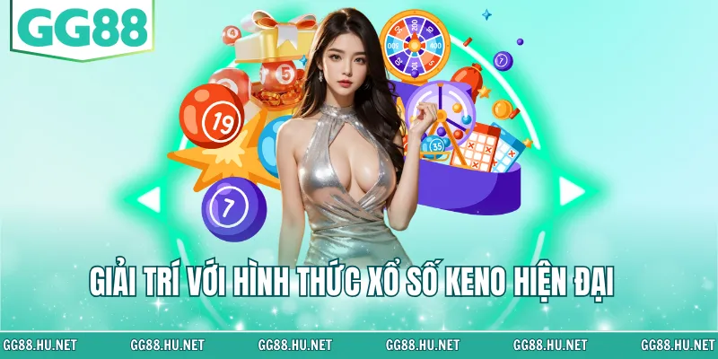 Giải trí với hình thức xổ số keno hiện đại