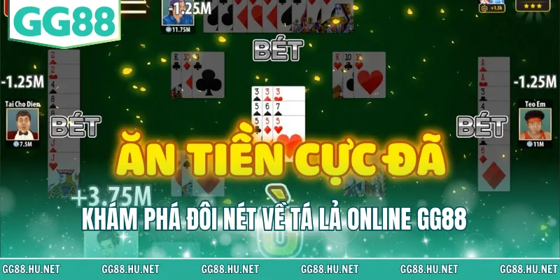 Khám phá đôi nét về tá lả online GG88