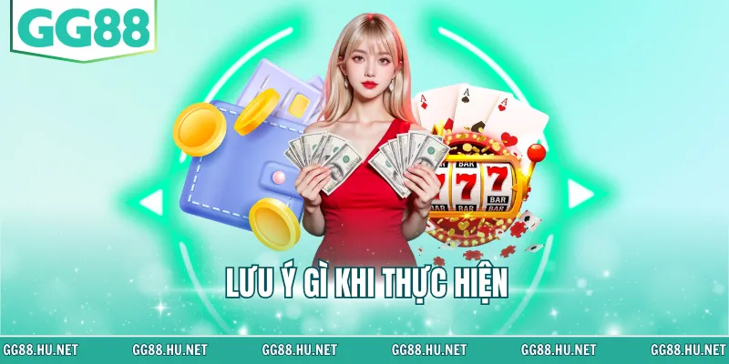 Lưu ý gì khi thực hiện