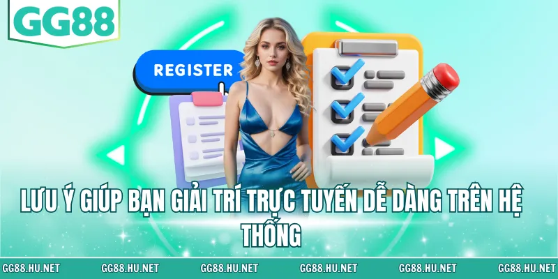Lưu ý giúp bạn giải trí trực tuyến dễ dàng trên hệ thống