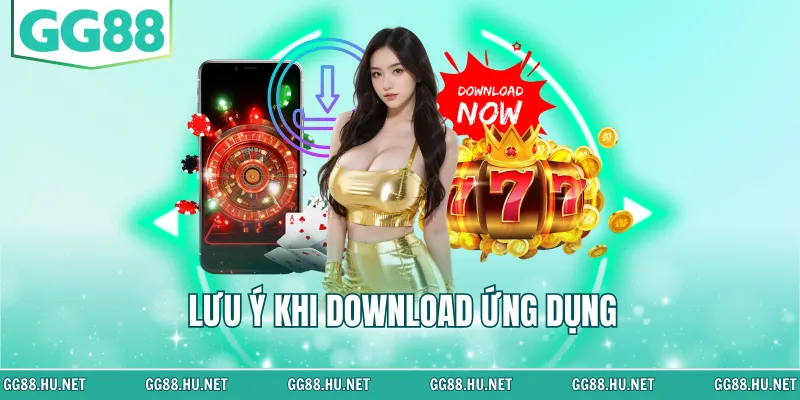 Lưu ý khi download ứng dụng
