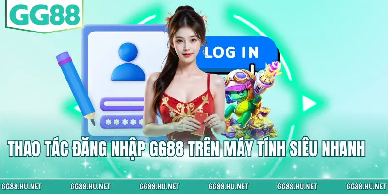 Thao tác đăng nhập GG88 trên máy tính siêu nhanh