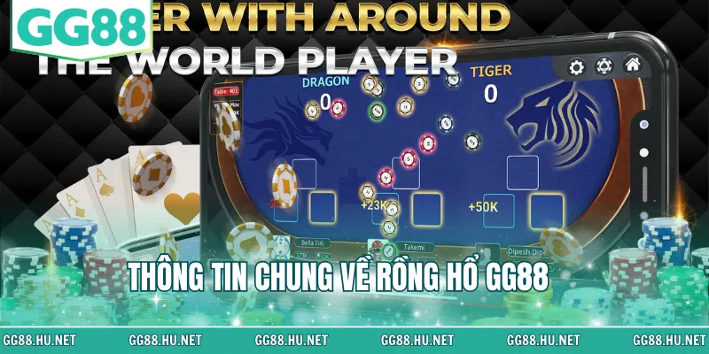 Thông tin chung về Rồng hổ GG88