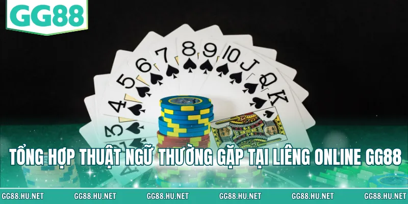 Tổng hợp thuật ngữ thường gặp tại Liêng online GG88